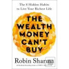 The Wealth Money Can't B… (Robin S. Sharma)