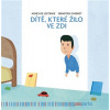 Dítě, které žilo ve zdi - Agnés Lestrade de, Sébastien Chebret