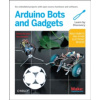 Make: Arduino Bots and Gadgets - Karvinen, Kimmo