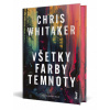 Všetky farby temnoty - Chris Whitaker