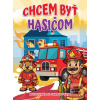 Chcem byť hasičom