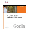 Cisco ISE for BYOD and Secure Unified Access - Jamey Heary, Aaron T. Woland