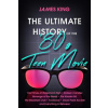 The Ultimate History of the '80s Teen Movie: Fast Times at Ridgemont High Sixteen Candles Revenge of the Nerds the Karate Kid the Breakfast Club Footl (James King)(Brožovaná)