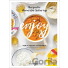 Enjoy: Recipes for Memorable Gatherings - Perla Servan-Schreiber