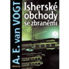 Isherské obchody se zbraněmi - Vogt A.E.