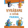 Vyrábame z roliek - farma + samolepky | autor neuvedený