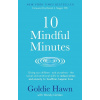 10 Mindful Minutes - Goldie Hawn, Wendy Holden
