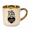 Mama - zlatá žena so zlatým srdcom – elegantný hrnček na darček - Koszulkowy | béžová