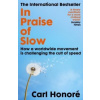 In Praise of Slow