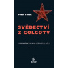 Svědectví z Golgoty - Pavel Tunák