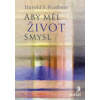 Aby měl život smysl - Kushner Harold S
