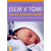 Jsem v tom ! Těhotenství, porod a první dny s miminkem - Nora Szász Silvia Höfer,