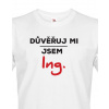 Pánské tričko Důvěřuj mi, jsem Ing., Barva Bílá, Velikost L Bezvatriko.cz 0167