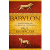 Babylon : Mesopotamia and the Birth of Civilization - Paul Kriwaczek