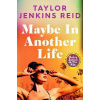 Maybe in Another Life - Taylor Jenkins Reidová