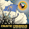 CAUSTIC CASANOVA - God How I Envy The Deaf (LP)