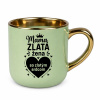Mama - zlatá žena so zlatým srdcom – elegantný hrnček na darček - Koszulkowy | Zelený