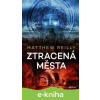 E-kniha Ztracená města - Matthew Reilly