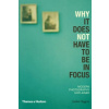 Why It Does Not Have To Be In Focus