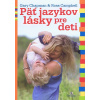 Päť jazykov lásky pre deti - Gary Chapman, Ross Campbell