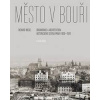 Město v bouři - Urbanismus a architektura historického centra Prahy (1830-1970) - Biegel Richard