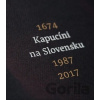 Kapucíni na Slovensku 1674 - 1987 - 2017 - Ladislav Tkáčik
