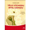 Judith Anodea: Tělo východu, mysl západu (zkoumání východního systému čaker z pohledu západního myšlení - jungiánské psychologie, somatické terapie, vývojové psychologie a metafyziky ( 558 str. B5) (v
