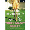 Truly Madly Guilty - Liane Moriartyová
