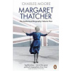 Margaret Thatcher: Everything She Wants - Charles Moore, Penguin
