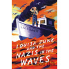Louisa June and the Nazis in the Waves - L. M. Elliott