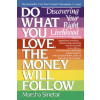Do What You Love, Money Will Follow