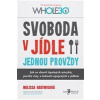 Svoboda v jídle jednou provždy - Hartwigová Melissa