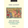 Moc rituálů - Gerd Althoff
