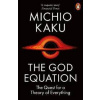 The God Equation : The Quest for a Theory of Everything - Kaku Michio