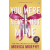 You Were Never Not Mine - Monica Murphy, Penguin Books Ltd
