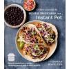 El Libro Esencial de Recetas Mexicanas Para Instant Pot: Sabores Auténticos Y Recetas Contemporáneas Para Tu Olla a Presión