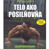 Telo ako posilňovňa - Clark, Mark Lauren, Joshua