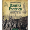 Banská Bystrica - Ako sme tu žili 2 - Vladimír Bárta a kolektív