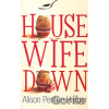 Housewife Down - Alison Penton Harper