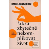 Jak si zbytečně nekompli… (Rafael Santandreu)