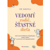 Vedomý rodič, šťastné dieťa - Shefali Tsabary