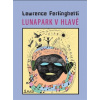 Lunapark v hlavě - Ferlinghetti Lawrence