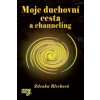 Moje duchovní cesta a channeling