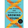 The Science and Technology of Growing Young, Updated Edition - Sergey Young