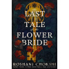 The Last Tale of the Flower Bride - Roshani Chokshi
