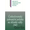 Československá zahraniční politika na sklonku války 1945 - Blanka Jedličková, Jan Kuklík, Jan Němeček, Daniela Němečková