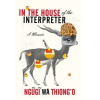 In the House of the Interpreter : A Memoir