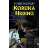 Koruna hrdinů [McKinley Robin]