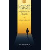 Love Your Disease: Highway to Health (John Harrison M D)(Brožovaná)