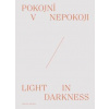 Pokojní v nepokoji Light in darkness - Timotej Križka